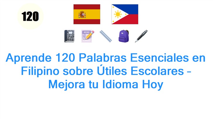 Aprende 120 Palabras Esenciales en Filipino sobre Útiles Escolares – Mejora tu Idioma Hoy